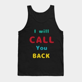 I Will Call You Back Tank Top